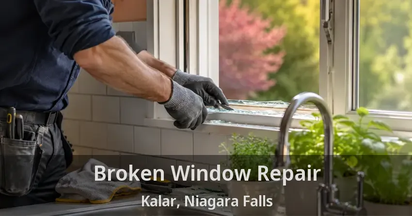 Broken Window Repair Kalar, Niagara Falls - ON
