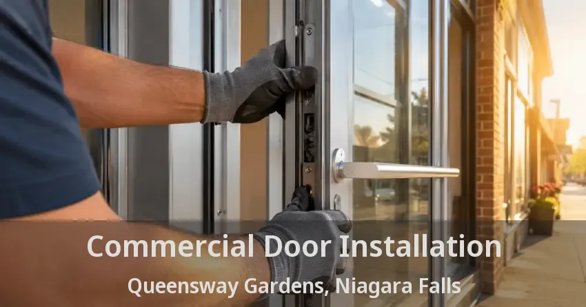 Commercial Door Installation Queensway Gardens, Niagara Falls - ON