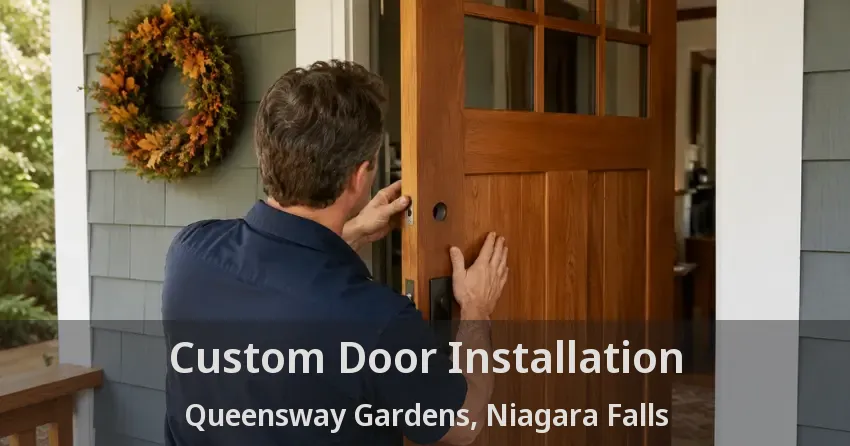 Custom Door Installation Queensway Gardens, Niagara Falls - ON