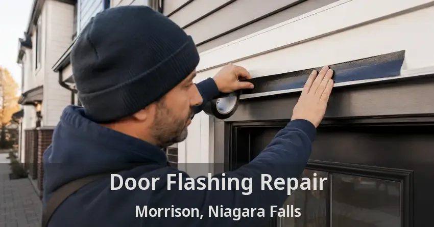 Door Flashing Repair Morrison, Niagara Falls - ON