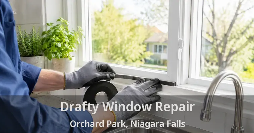 Drafty Window Repair Orchard Park, Niagara Falls - ON
