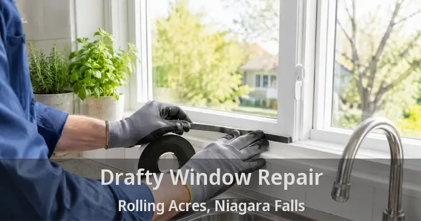 Drafty Window Repair Rolling Acres, Niagara Falls - ON