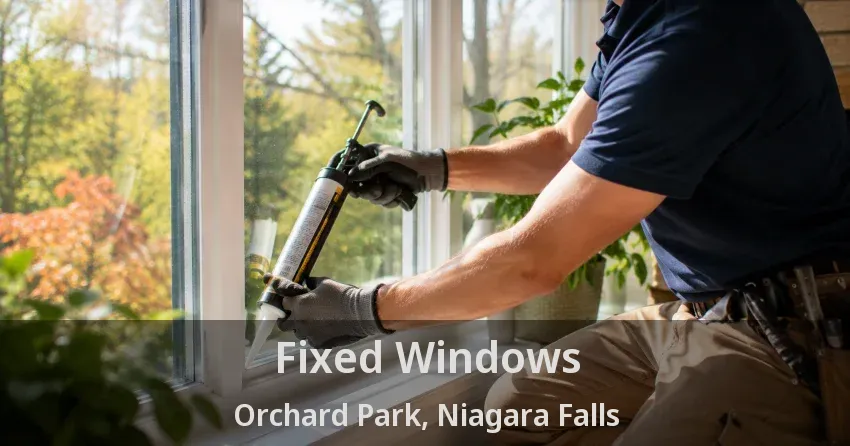 Fixed Windows Orchard Park, Niagara Falls - ON