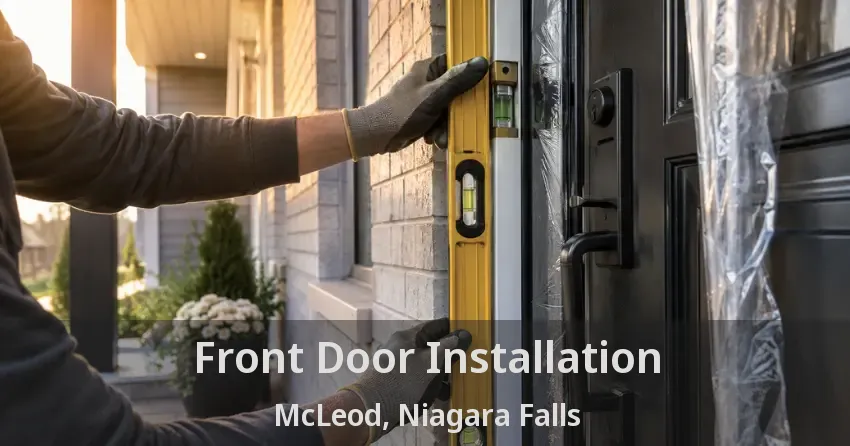 Front Door Installation McLeod, Niagara Falls - ON