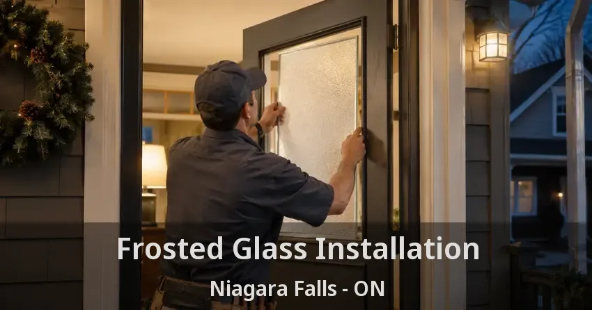 Frosted Glass Installation Niagara Falls - ON