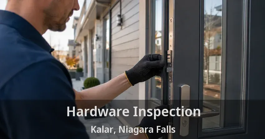 Hardware Inspection Kalar, Niagara Falls - ON