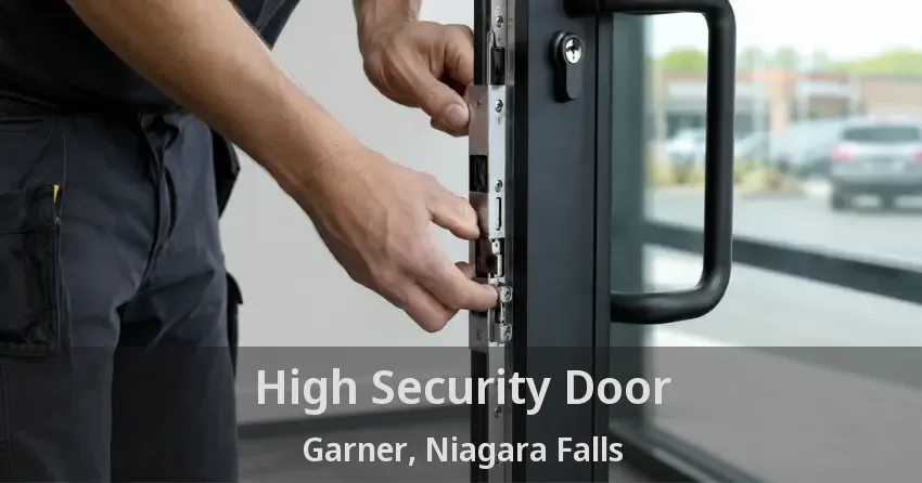High Security Door Garner, Niagara Falls - ON