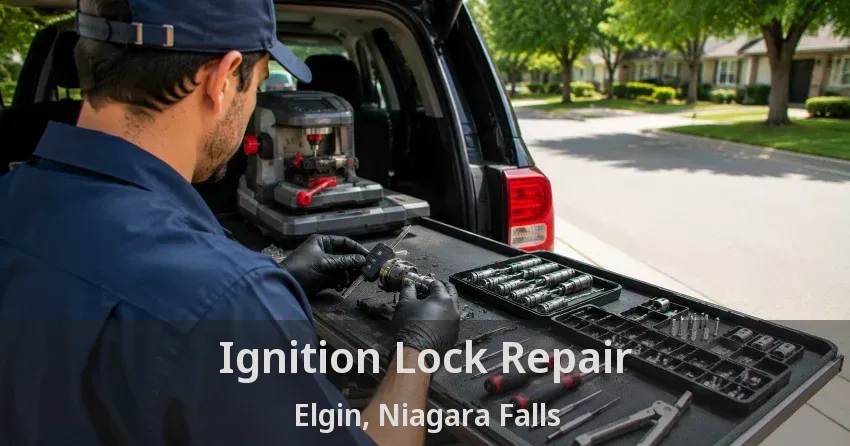 Ignition Lock Repair Elgin, Niagara Falls - ON