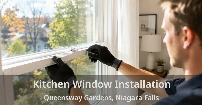 Kitchen Window Installation Queensway Gardens, Niagara Falls - ON