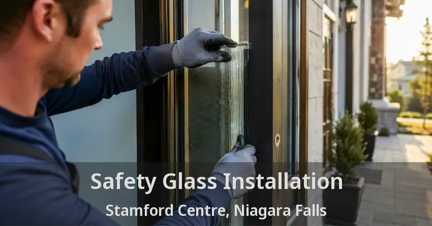 Safety Glass Installation Stamford Centre, Niagara Falls - ON