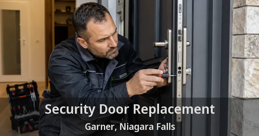 Security Door Replacement Garner, Niagara Falls - ON