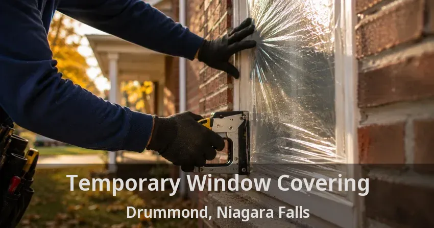 Temporary Window Covering Drummond, Niagara Falls - ON