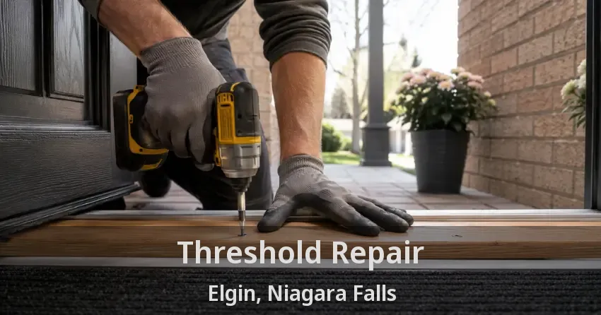 Threshold Repair Elgin, Niagara Falls - ON
