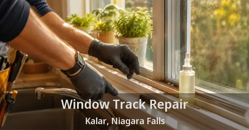Window Track Repair Kalar, Niagara Falls - ON