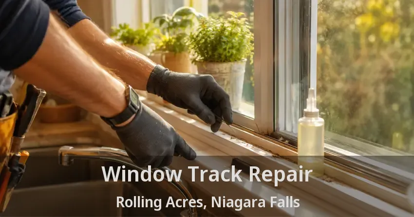 Window Track Repair Rolling Acres, Niagara Falls - ON