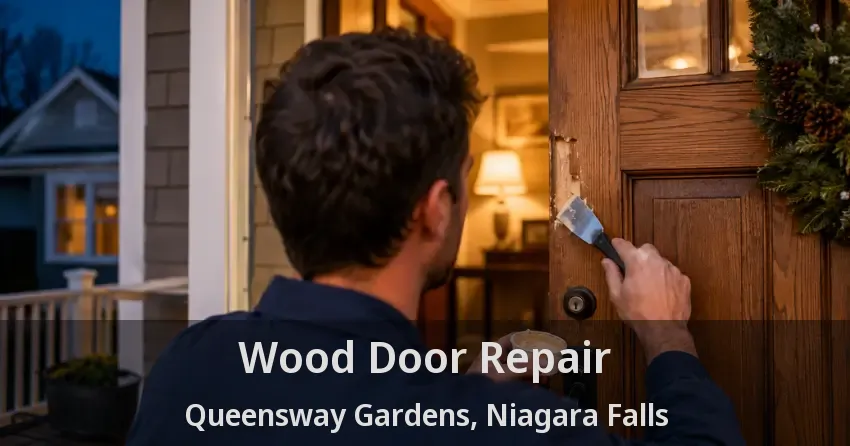 Wood Door Repair Queensway Gardens, Niagara Falls - ON